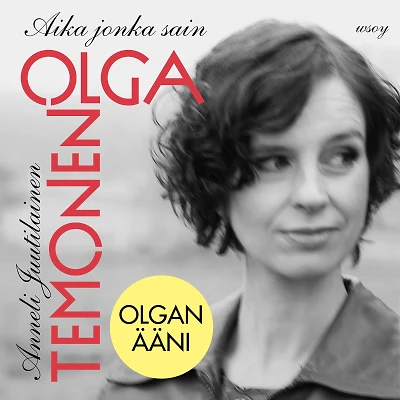 Olga Temonen (Olgan ääni). Aika jonka sain