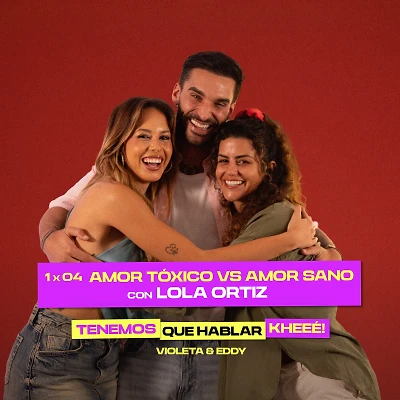 Portada del episodio 1x04 Amor tóxico vs amor sano con Lola Ortiz